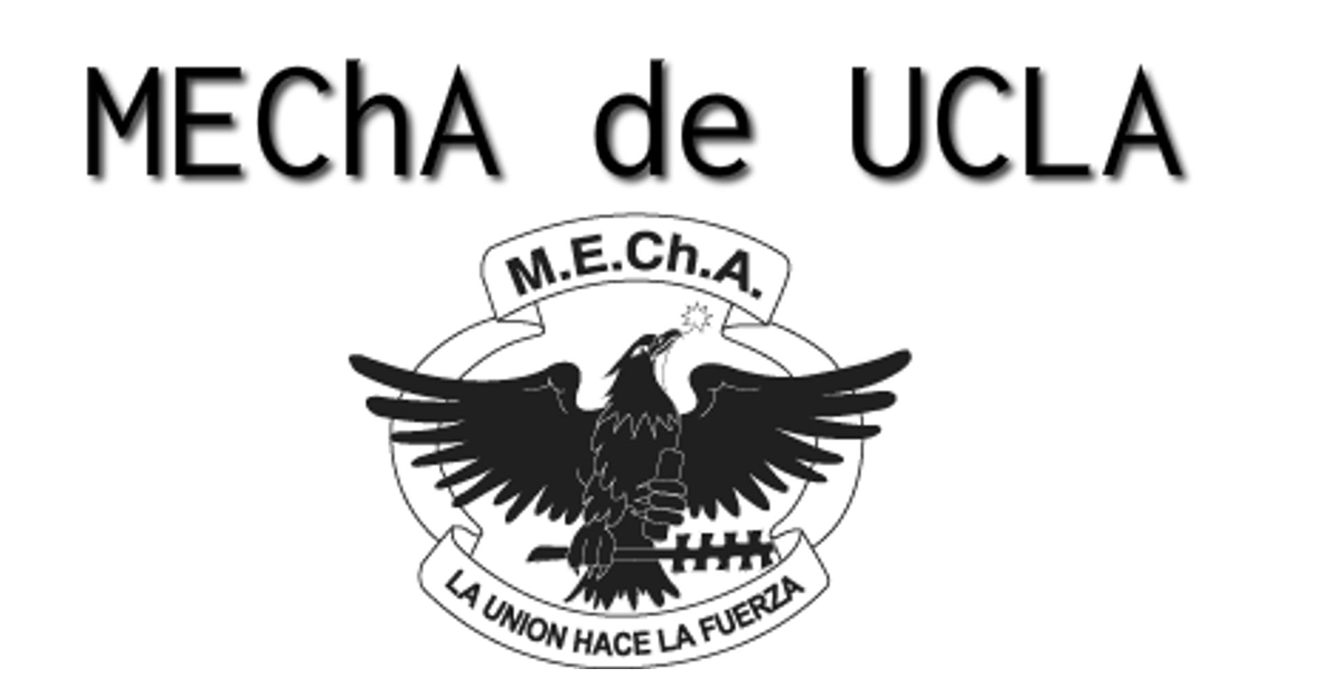 MEChA de UCLA Movimiento Estudiantil Chicana/o de Aztlan - UCLA Community